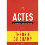 Actes de la recherche en sciences sociales n 200, d�cembre 2013 - th�orie du champ