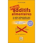 Additifs alimentaires danger - le guide indispensable pour ne plus vous empoisonner