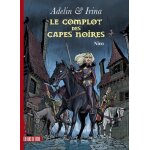 Adelin & irina - tome 1 - le complot des capes noires