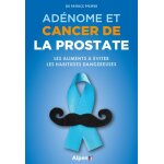 Adnome et cancer de la prostate - les aliments a eviter, les habitudes dangereuses