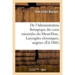De l'administration th�rapique des eaux min�rales du mont - dore - consid�rations sur les laryngites