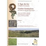 L'age du fer en basse - normandie - gestes funraires en gaule au second age du fer, 2 volumes