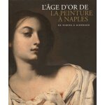 L'�ge d'or de la peinture a naples - de ribera a giordano