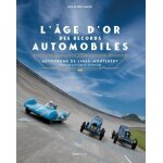 L'ge d'or des records automobiles - autodrome de linas - montlhry - l'histoire d'un circuit centenaire ...