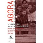 Agora d�bats / jeunesse n 22, 4e trimestre - les jeunes dans une soci�t� multiculturelle