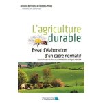 L'agriculture durable - essai d'�laboration d'un cadre normatif