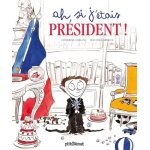 Ah, si j'tais prsident !