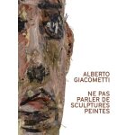 Alberto giacometti - ne pas parler de sculptures peintes Alberto giacometti - ne pas parler de sculptures peintes