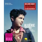 Alg�rie 1954 - 1962 - lettres, carnets et r�cits des fran�ais et des alg�riens dans la guerre