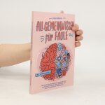 Allgemeinwissen f�r faule - 100 umfassende themengebiete in geschichte, physik, astronomie, technologie, ...