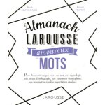 L'almanach larousse des amoureux des mots