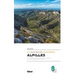 Alpilles, les plus belles randonn�es - 15 itin�raires dans le parc naturel r�gional et le tour du massif ...