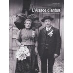 L'alsace d'antan - a travers la carte postale ancienne