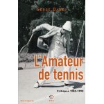 L'amateur de tennis - critiques 1980 - 1990 L'amateur de tennis - critiques 1980 - 1990