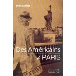 Des américains a paris - de benjamin franklin a ernest hemingway Des américains a paris - de benjamin franklin a ernest hemingway