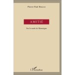 Amitié - sur le mode de montaigne Amitié - sur le mode de montaigne