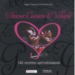 Amour, cuisine & volupt� - 140 recettes aphrodisiaques