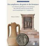 Des amphores, du grain et des hommes - les relations politiques et economiques des cit�s de l'ouest de ...