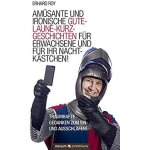 Am�sante und ironische gute - laune - kurzgeschichten f�r erwachsene und f�r ihr nachtk�stchen!
