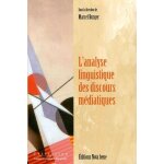 L'analyse linguistique des discours mdiatiques - entre sciences du langage et sciences de la communication ...