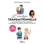 L'analyse transactionnelle - les concepts cl�s de l'at pour comprendre ce qui influence vos emotions, ...