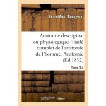Anatomie descriptive ou physiologique - trait� complet de l'anatomie de l'homme - tome 3 - 4