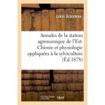 Annales de la station agronomique de l'est. chimie et physiologie appliqu�es a la sylviculture