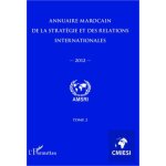 Annuaire marocain de la strat�gie et des relations internationales 2012 (tome 2)