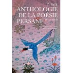 Anthologie de la po�sie persane, xi�me - xx�me si�cle