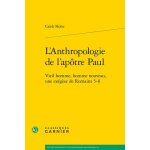 L'anthropologie de l'ap�tre paul - vieil homme, homme nouveau, une ex�g�se de romains 5 - 8