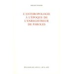 L'anthropologie a l'�poque de l'enregistreur de paroles