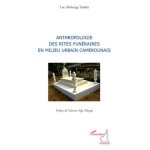 Anthropologie des rites fun�raires en milieu urbain camerounais