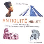 Antiquit� - 200 faits incontournables sur l'histoire des premi�res grandes civilisations