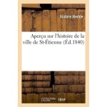 Aper�u sur l'histoire de la ville de st - etienne
