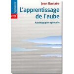 L'apprentissage de l'aube - autobiographie spirituelle