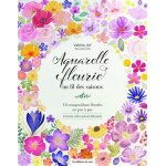 Aquarelle fleurie au fil des saisons - 16 compositions florales en pas a pas