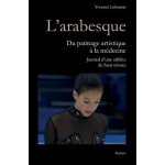 L'arabesque - du patinage artistique a la m�decine