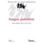 Aragon polémiste - revue des sciences humaines, n 343 / juillet - septembre 2021 Aragon polémiste - revue des sciences humaines, n 343 / juillet - septembre 2021