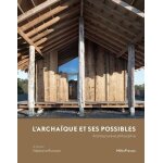 L'archaque et ses possible - architecture et philosophie