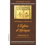 Archologie et histoire de l'eglise d'afrique - uppenna ii mosaques funraires et mmoire des martyrs ...