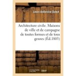 Architecture civile - maisons de ville et de campagne de toutes formes et de tous genres