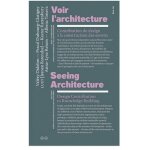 Voir l'architecture - contribution du design a la construction des savoirs