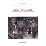Argan et chastel - l'historien de l'art, savant et politique