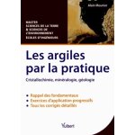 Les argiles par la pratique - cristallochimie, minralogie, gologie