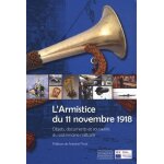 L'armistice du 11 novembre 1918 - objets, documents et souvenirs du patrimoine militaire
