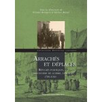 Arrachés et déplacés - réfugiés politiques, prisonniers de guerre, déportés 1789 - 1918 Arrachés et déplacés - réfugiés politiques, prisonniers de guerre, déportés 1789 - 1918