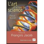 L'art d'aimer la science - psychologie de l'esprit scientifique