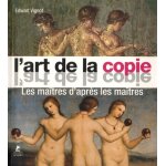 L'art de la copie - les ma�tres d'apr�s les ma�tres