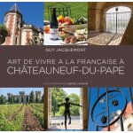 Art de vivre a la francaise a chteauneuf - du - pape