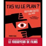 T'as vu le plan ? - 100 plans cultes (ou pas) et ce qu'ils nous apprennent sur le cinma
